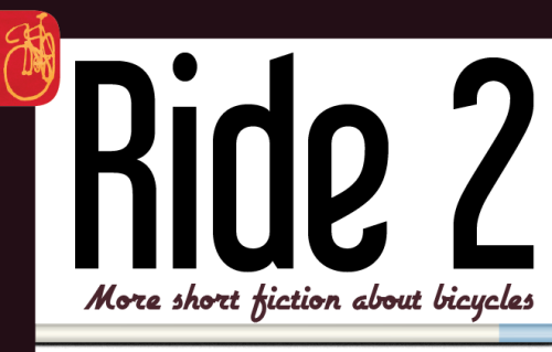 RIDE 2: More short fiction about bicycles